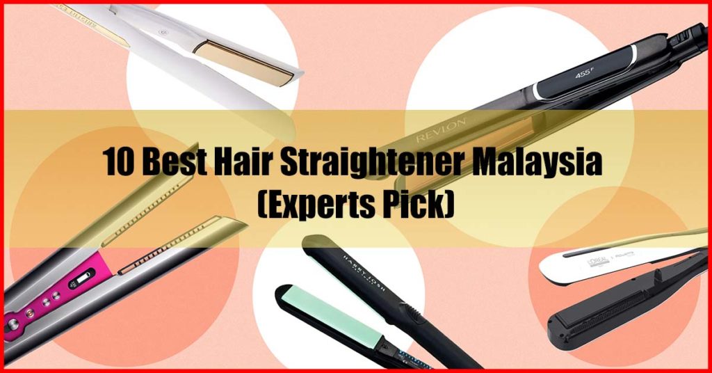Top 10 Best Hair Straightener Malaysia