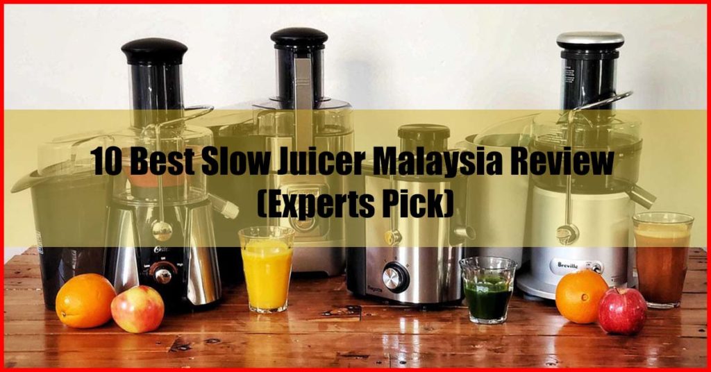 Top 10 Best Slow Juicer Malaysia Review