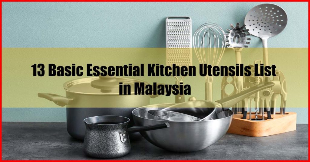 Top 13 Basic Essential Kitchen Utensils List in Malaysia