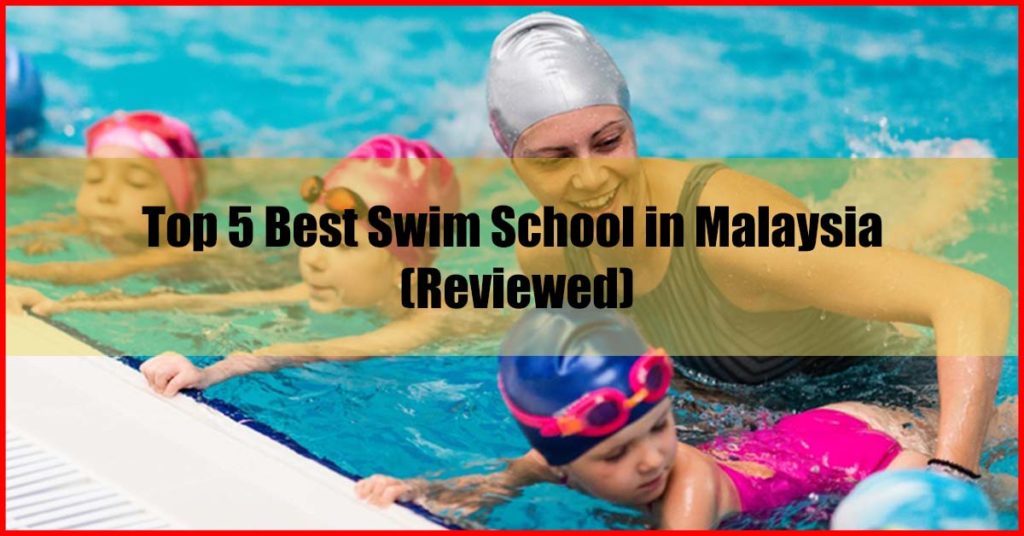 Top 5 Best Swim School in Malaysia Reviewed