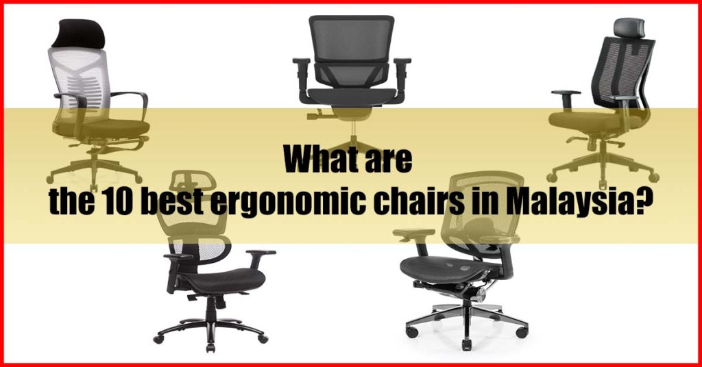 10 Best Ergonomic Chair Malaysia For Work From Home