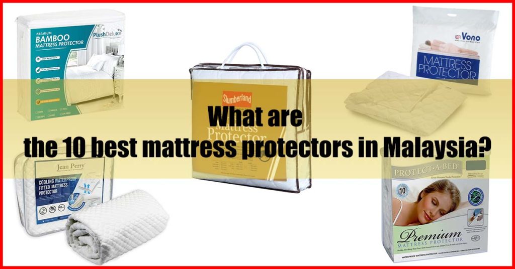 What are the 10 best mattress protectors in Malaysia