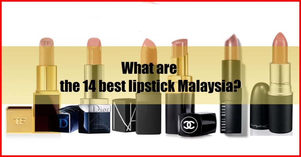 What are the 14 best lipstick Malaysia