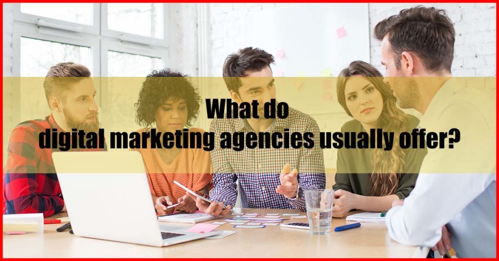 What do digital marketing agencies usually offer