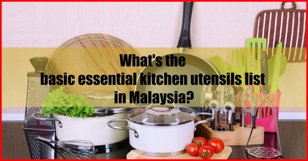 What's the basic essential kitchen utensils list in Malaysia
