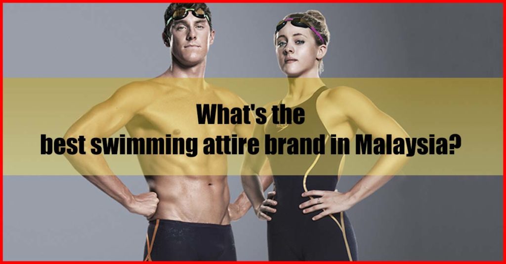 What's the best swimming attire brand in Malaysia