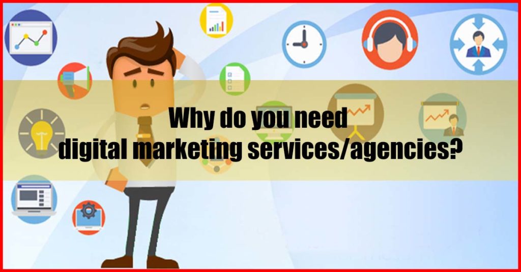 Why do you need digital marketing services agencies Malaysia
