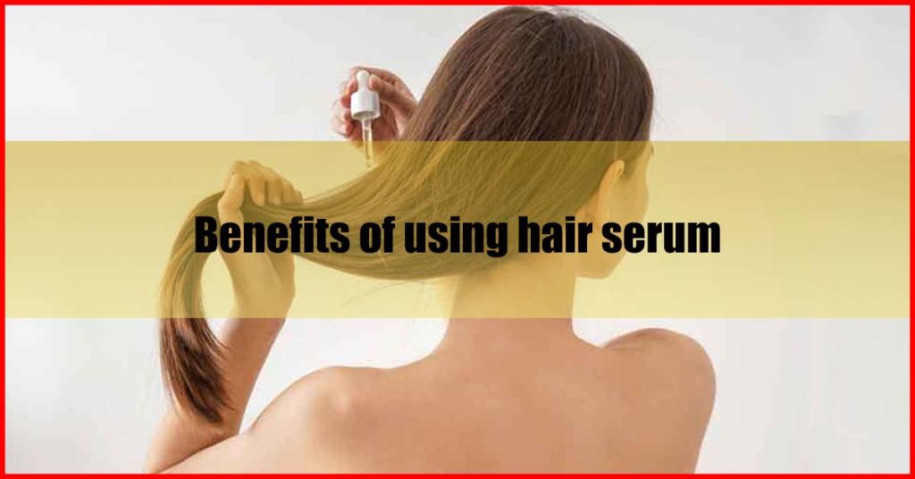 Benefits of using hair serum malaysia
