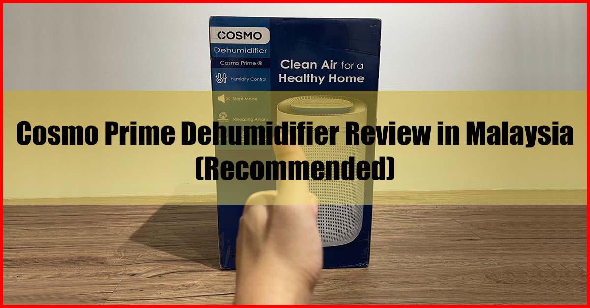 Cosmo Prime Dehumidifier Review Malaysia