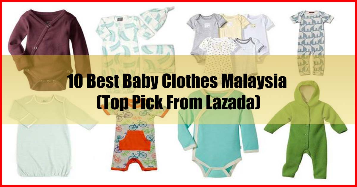 Top 10 Best Baby Clothes Malaysia (Top Pick From Lazada)