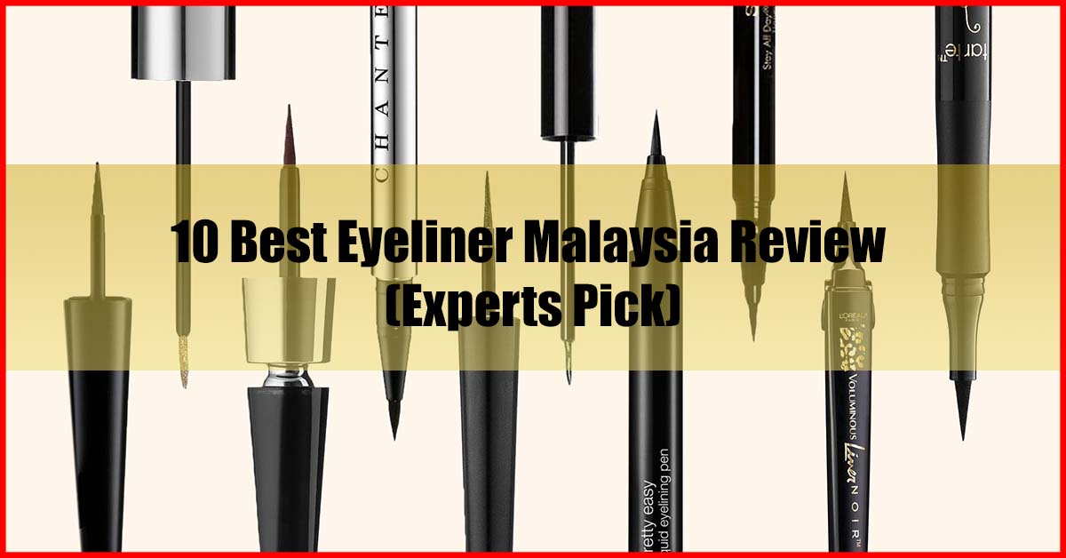 Top 10 Best Eyeliner Malaysia Review