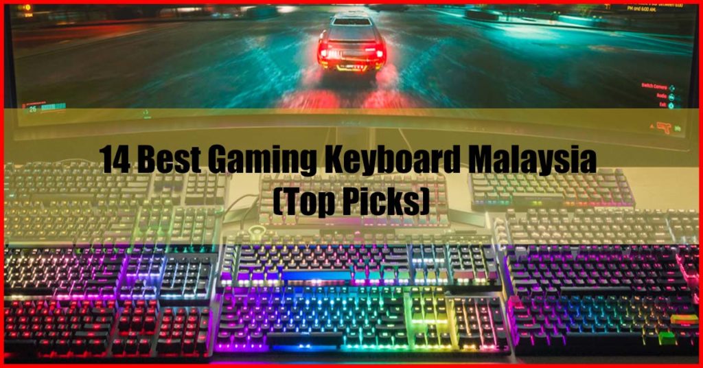 Top 14 Best Gaming Keyboard Malaysia Review