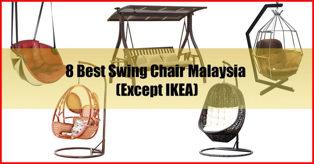 Top 8 Best Swing Chair Malaysia Except IKEA