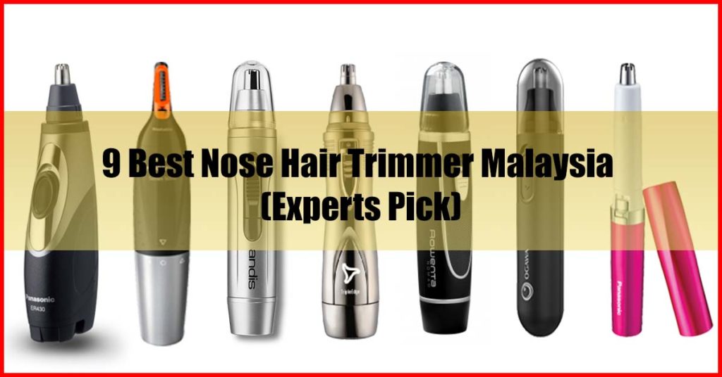 Top 9 Best Nose Hair Trimmer Malaysia Review