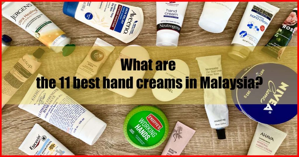 What are the 11 best hand creams in Malaysia