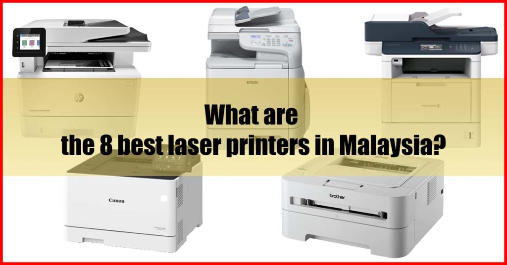 What are the 8 best laser printers in Malaysia