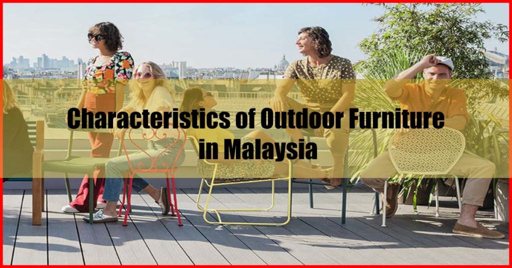 Characteristics of Outdoor Furniture in Malaysia