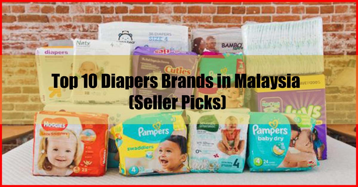 Top 10 Diapers Brands in Malaysia Review