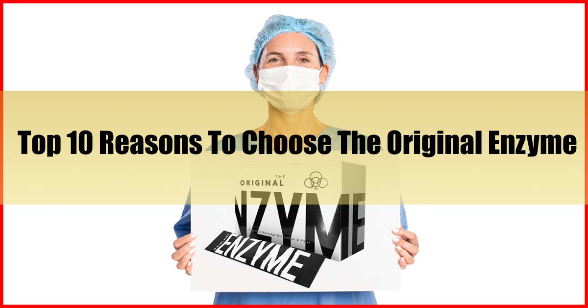 Top 10 reasons to choose The Original Enzyme