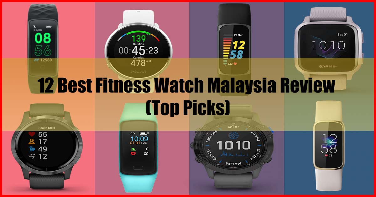 Top 12 Best Fitness Watch Malaysia Review