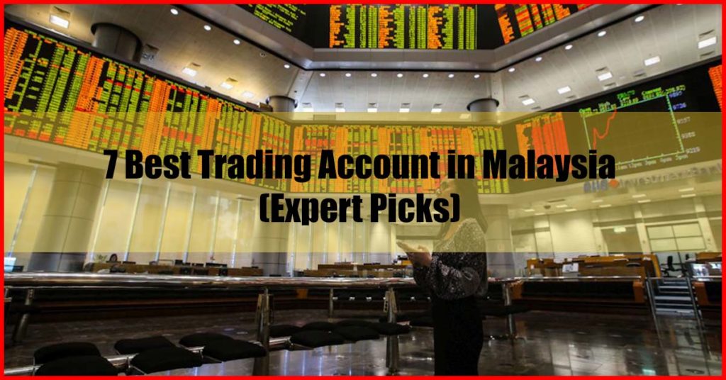 Top 7 Best Trading Account in Malaysia