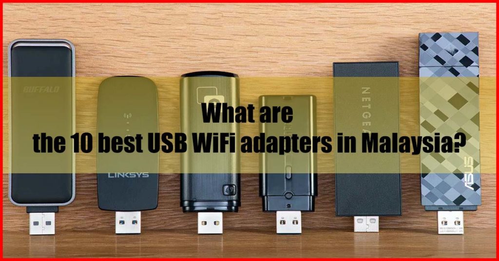 What are the 10 best USB WiFi adapters in Malaysia