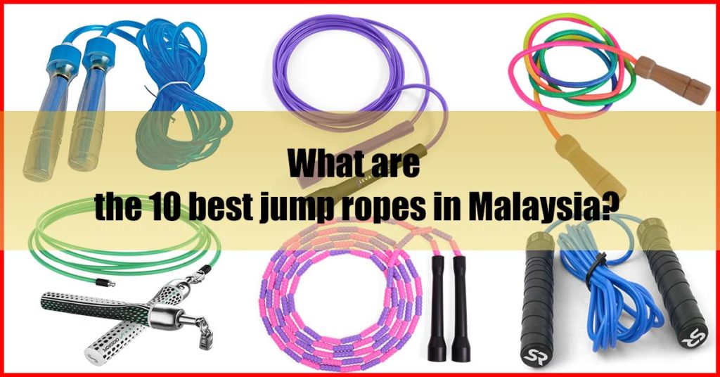 What are the 10 best jump ropes in Malaysia