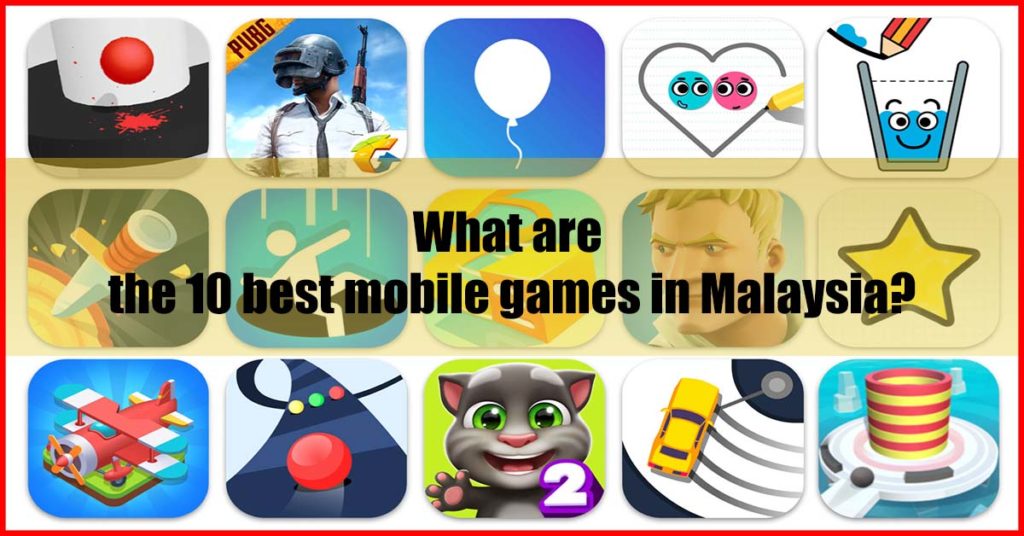What are the 10 best mobile games in Malaysia