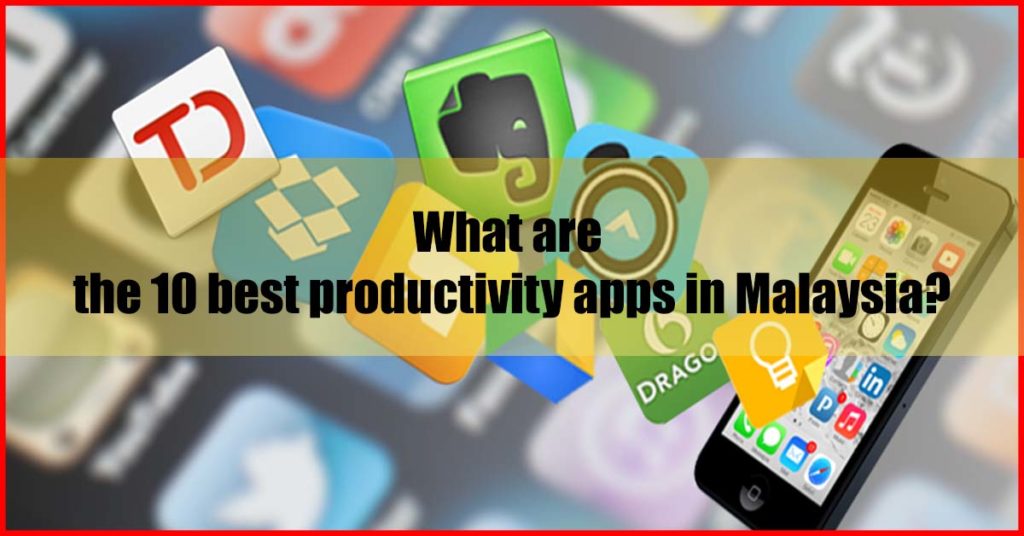 What are the 10 best productivity apps in Malaysia