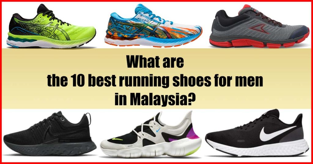 What are the 10 best running shoes for men in Malaysia