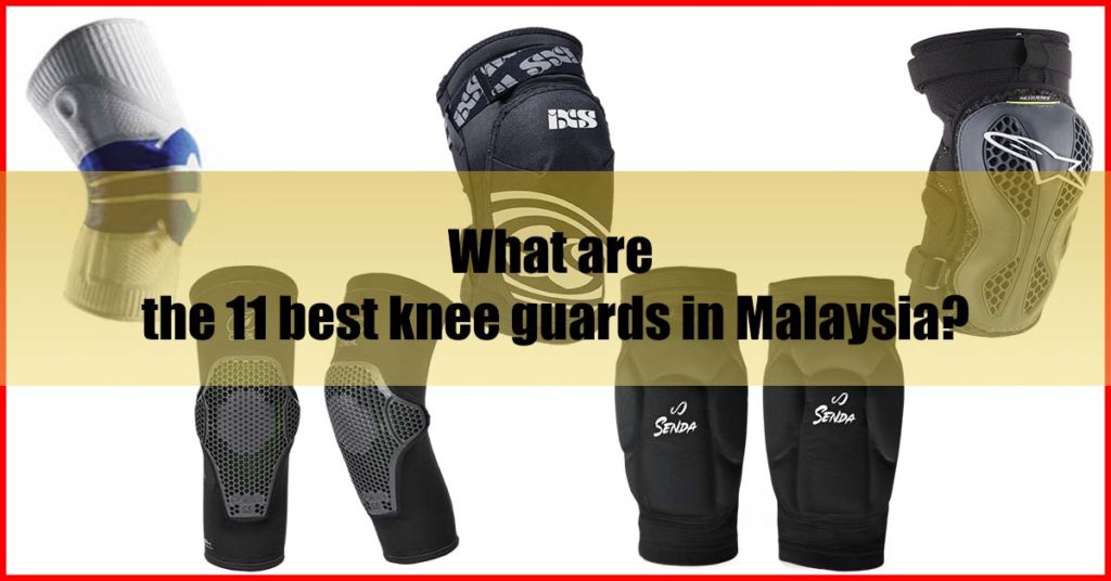 What are the 11 best knee guards in Malaysia
