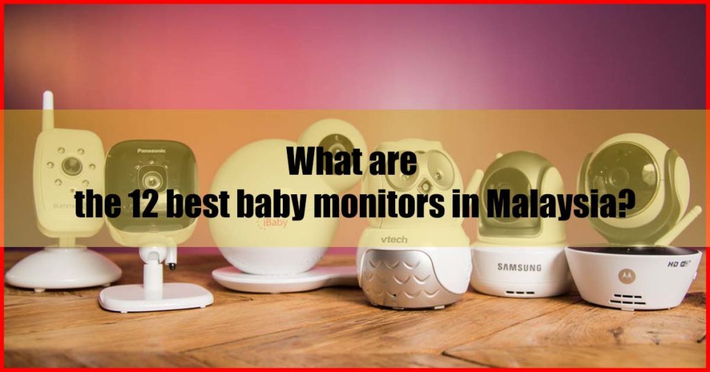 What are the 12 best baby monitors in Malaysia