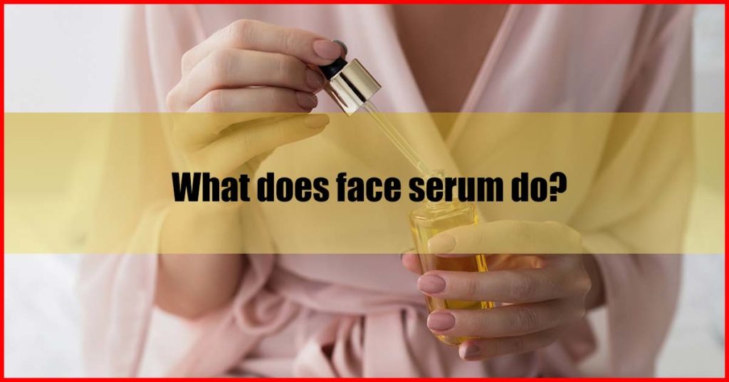 What does face serum do Malaysia
