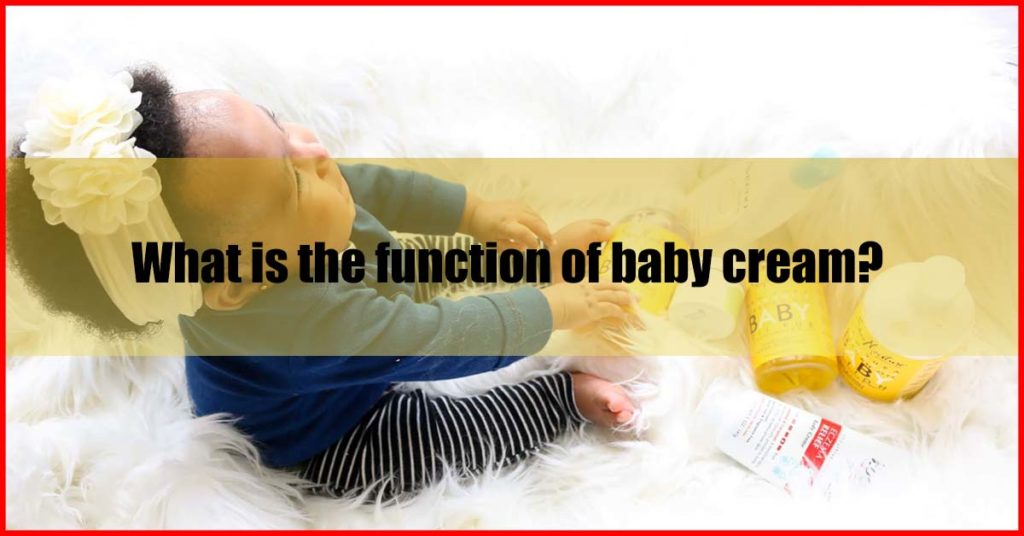What is the function of baby cream malaysia