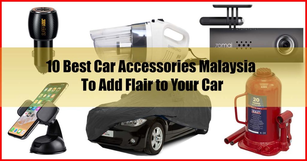 Top 10 Best Car Accessories Malaysia To Add Flair to Your Car