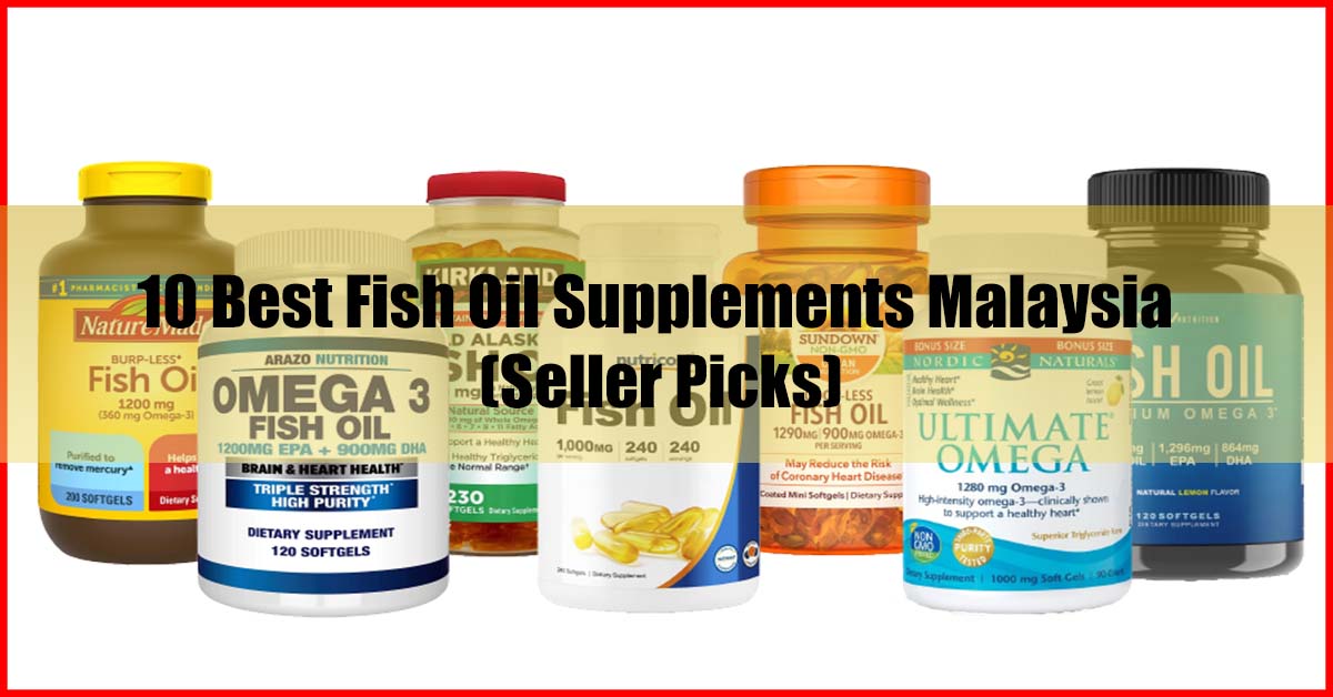 10 Best Fish Oil Supplements Malaysia (Seller Picks)