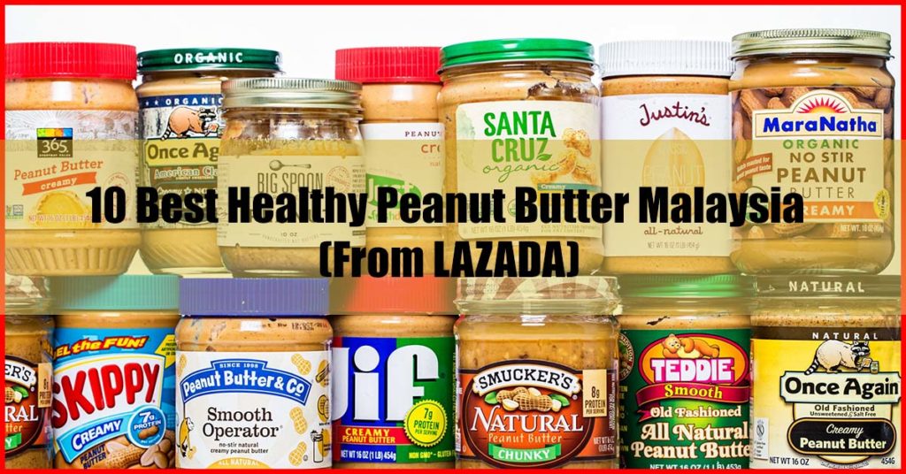 Top 10 Best Healthy Peanut Butter Malaysia From LAZADA