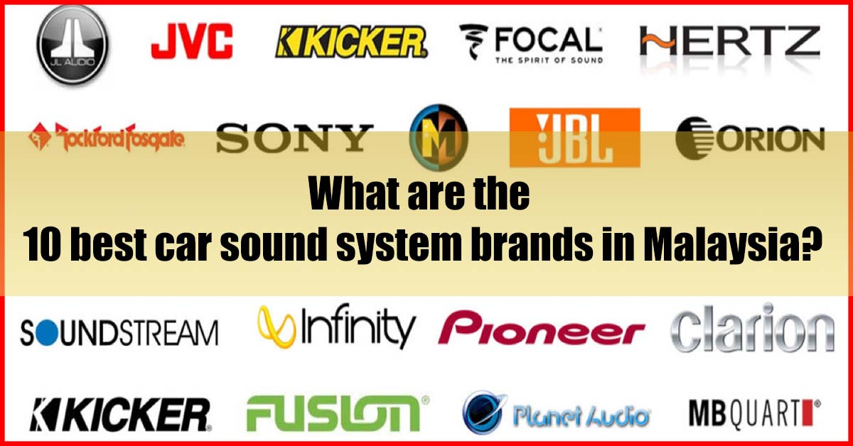 10 Best Car Sound System Brand in Malaysia