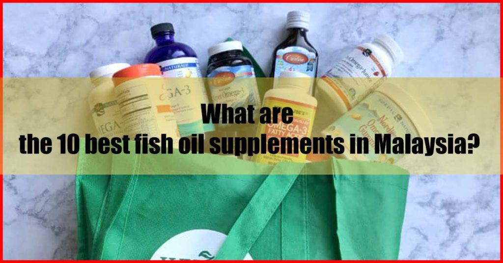 What are the 10 best fish oil supplements in Malaysia