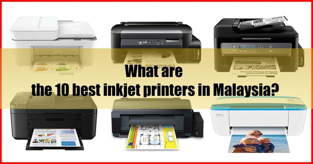 What are the 10 best inkjet printers in Malaysia