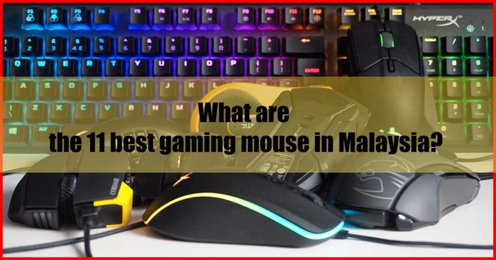 What are the 11 best gaming mouse in Malaysia