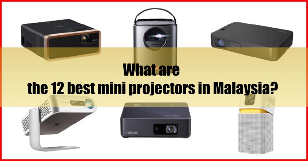 What are the 12 best mini projectors in Malaysia