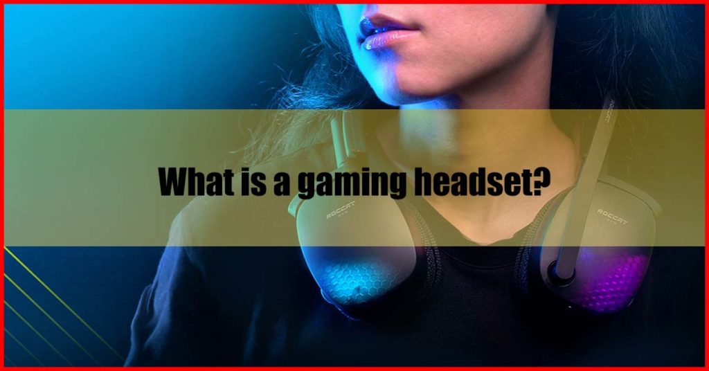 What is a gaming headset