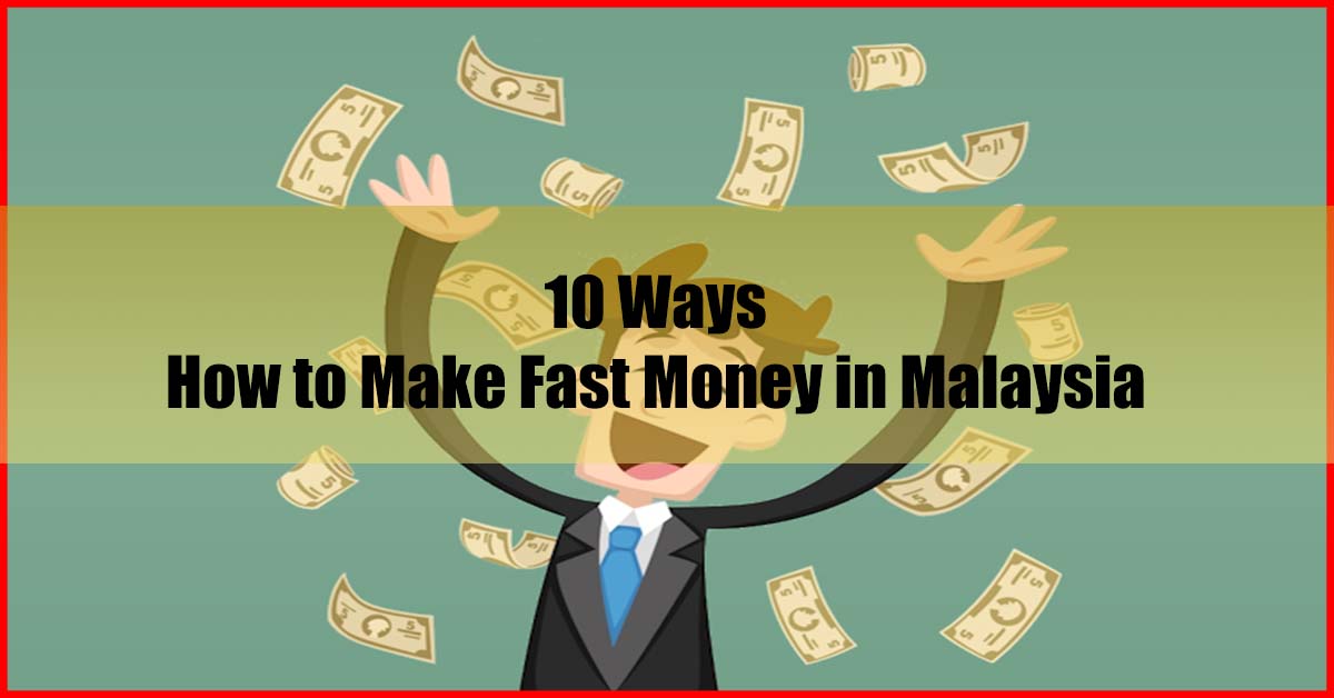 10 Ways How to Make Fast Money in Malaysia