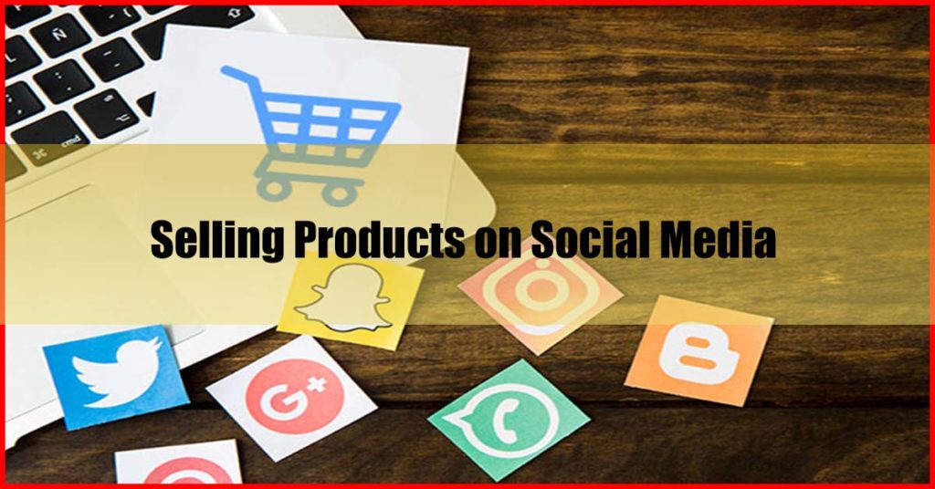 Selling Products on Social Media