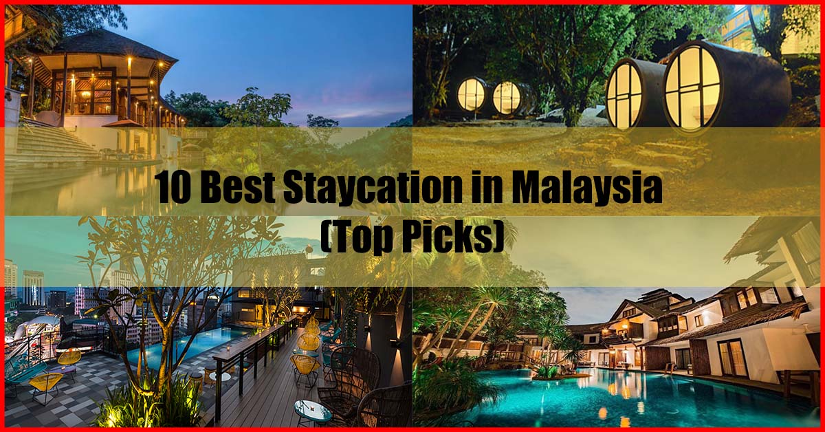 Top 10 Best Staycation in Malaysia