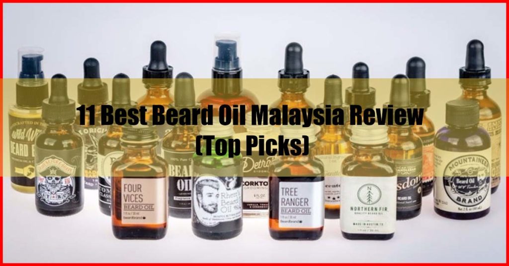 Top 11 Best Beard Oil Malaysia Review
