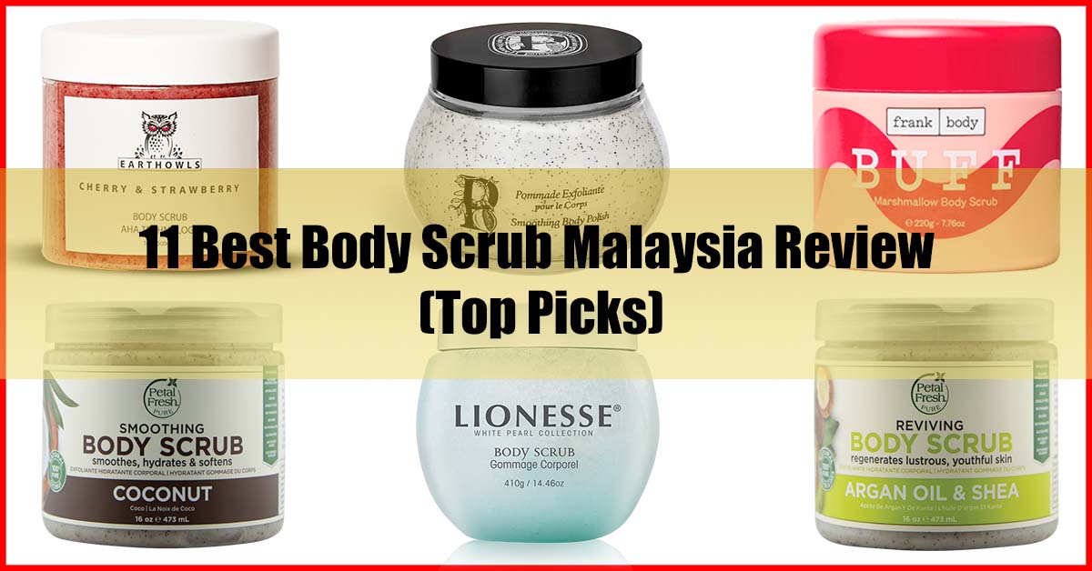 Top 11 Best Body Scrub Malaysia Review