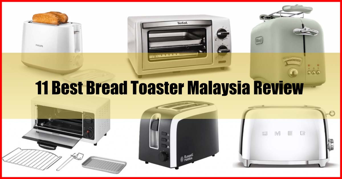 Top 11 Best Bread Toaster Malaysia Review