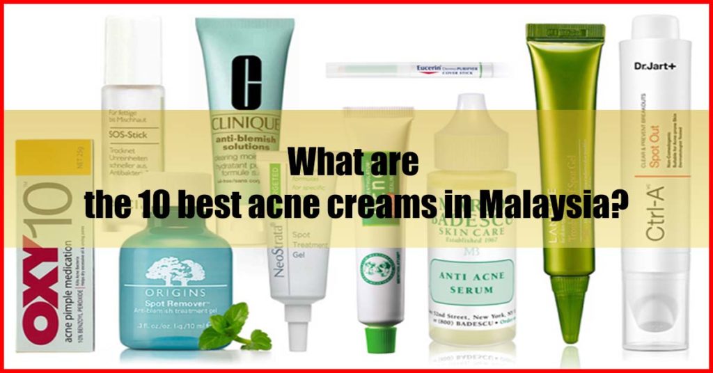 What are the 10 best acne creams in Malaysia
